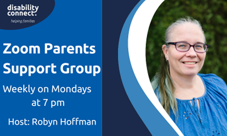 Disability Connect Zoom Parents Support Group flyer, held weekly on Mondays at 7 pm and hosted by Robyn Hoffman. Includes a portrait of Robyn smiling outdoors, wearing glasses and a blue top.