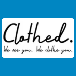 Clothed logo with black script text reading “Clothed.” and smaller grey text underneath reading “We see you. We clothe you.” on a white background.