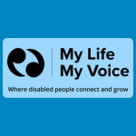 My Life My Voice logo, featuring a black quotation marks symbol beside the organisation’s name in black, with the words “Where disabled people connect and grow” underneath, on a light blue background.